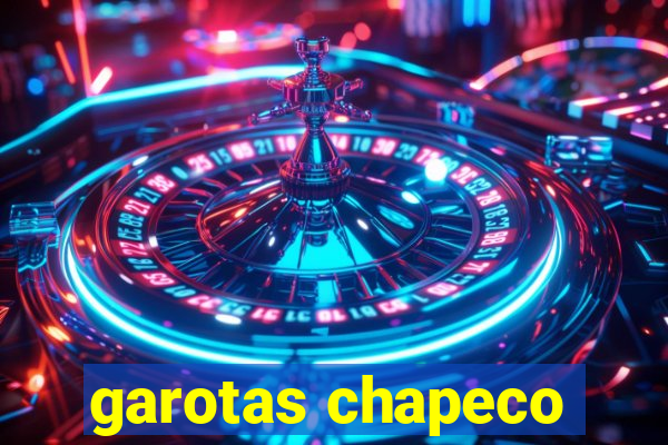 garotas chapeco